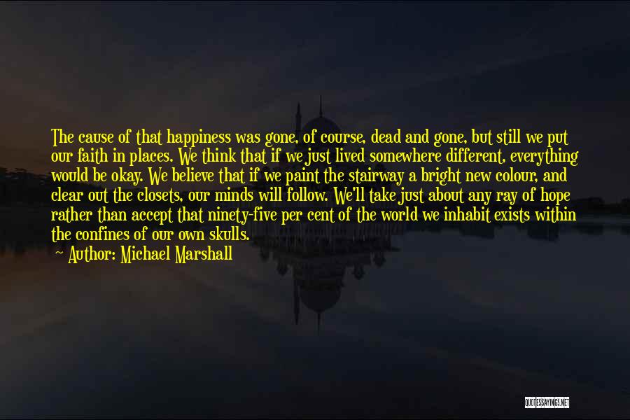 Cause Happiness Quotes By Michael Marshall