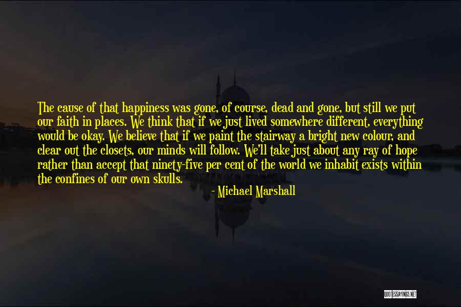 Cause Happiness Quotes By Michael Marshall