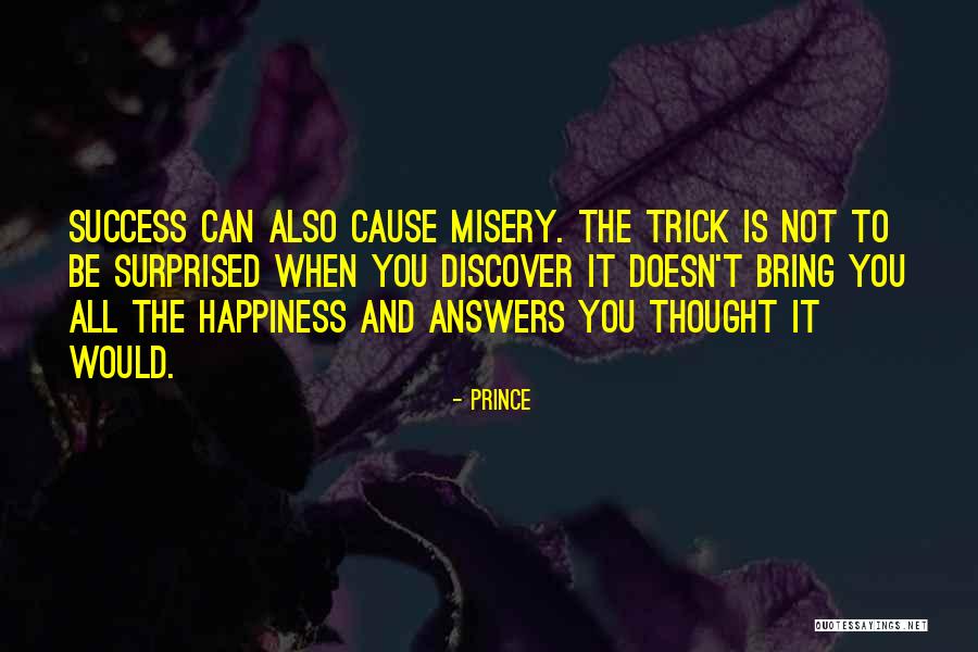 Cause Happiness Quotes By Prince