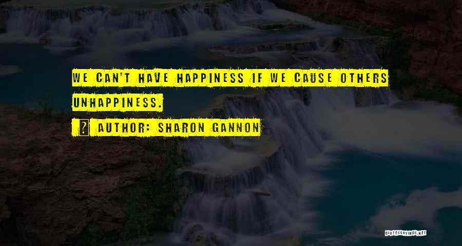 Cause Happiness Quotes By Sharon Gannon