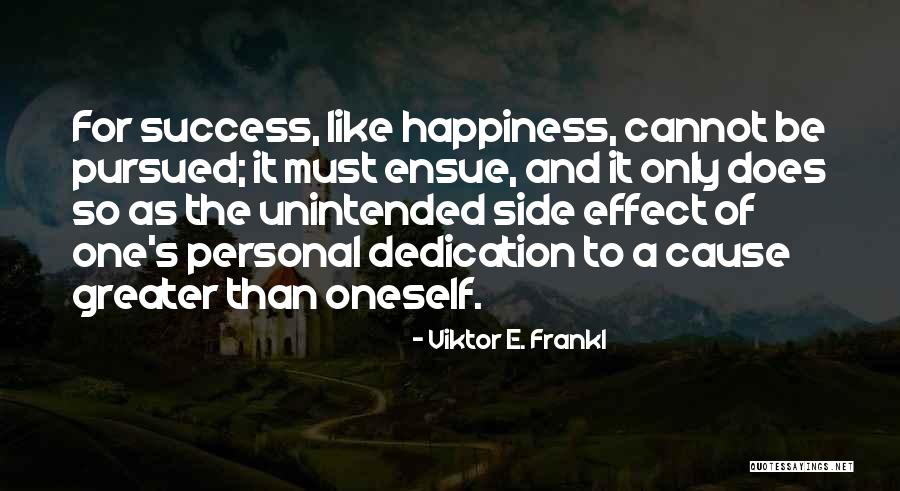 Cause Happiness Quotes By Viktor E. Frankl