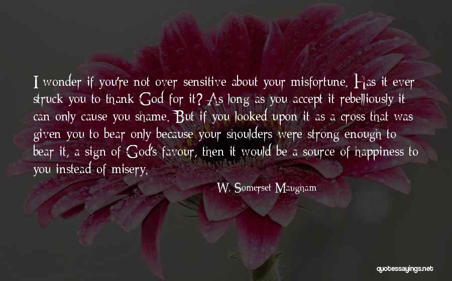 Cause Happiness Quotes By W. Somerset Maugham