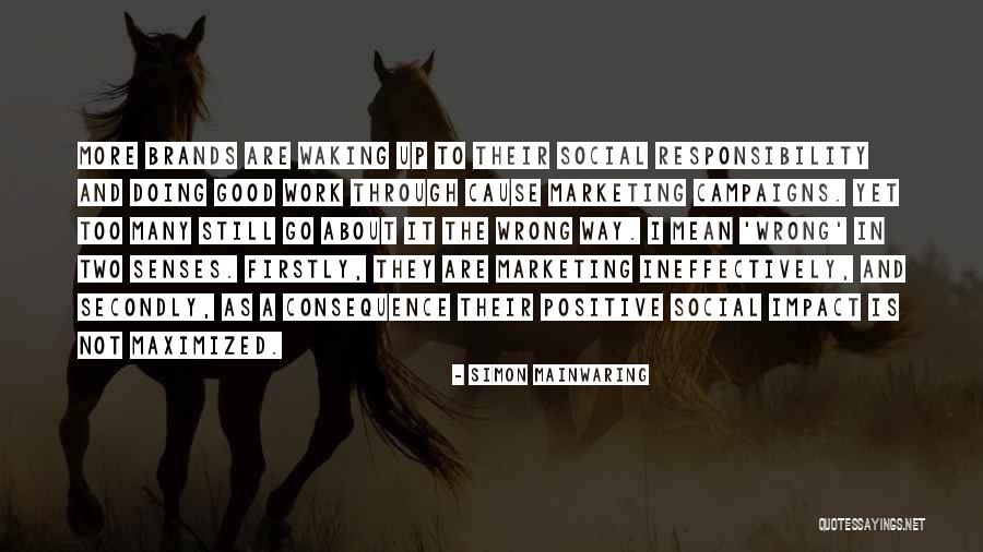 Cause Marketing Quotes By Simon Mainwaring Cause Marketing Quotes By Simon Mainwaring