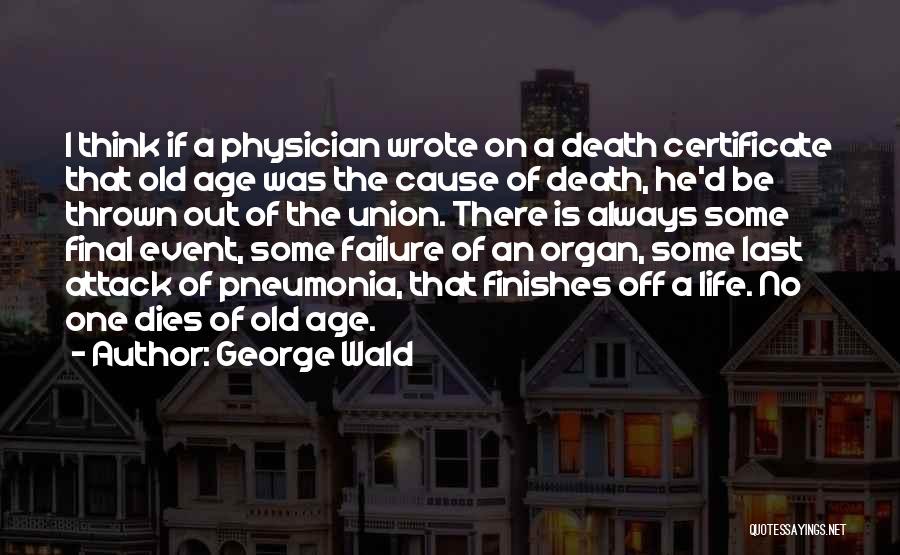 Cause Of Death Quotes By George Wald