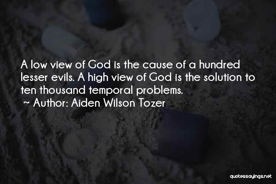 Cause Of Evil Quotes By Aiden Wilson Tozer