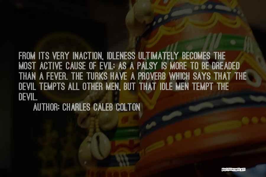 Cause Of Evil Quotes By Charles Caleb Colton