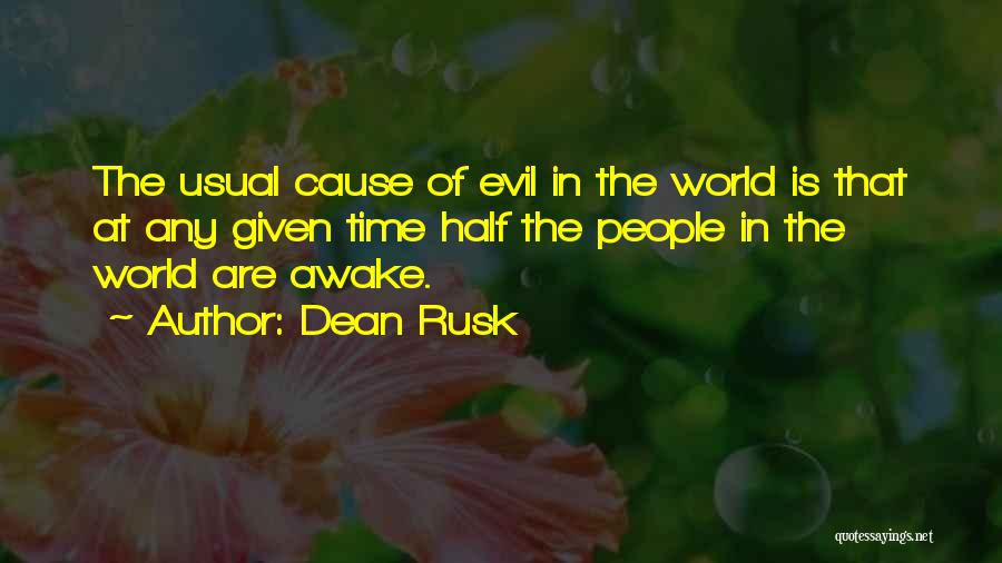 Cause Of Evil Quotes By Dean Rusk