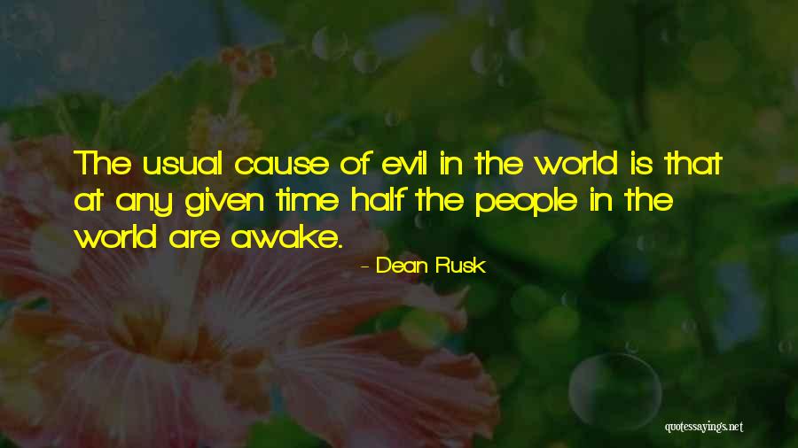 Cause Of Evil Quotes By Dean Rusk