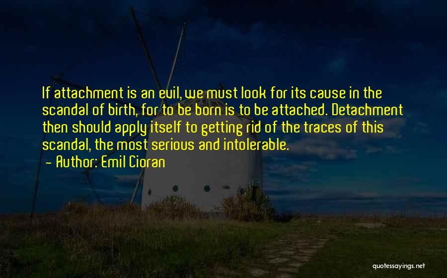 Cause Of Evil Quotes By Emil Cioran