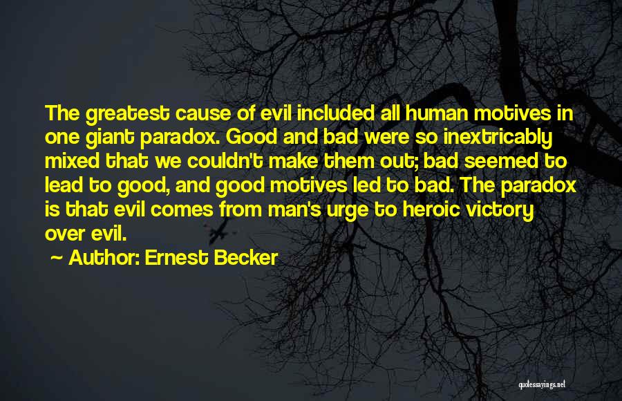 Cause Of Evil Quotes By Ernest Becker