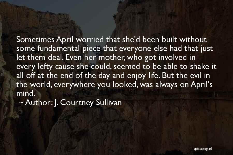 Cause Of Evil Quotes By J. Courtney Sullivan