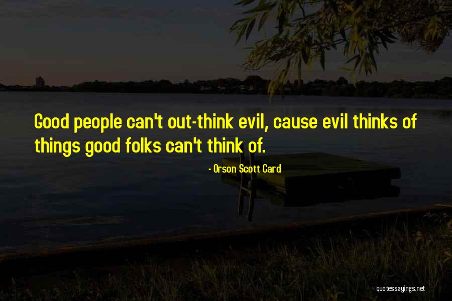 Cause Of Evil Quotes By Orson Scott Card