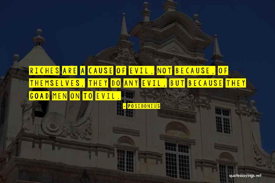 Cause Of Evil Quotes By Posidonius Cause Of Evil Quotes By Posidonius
