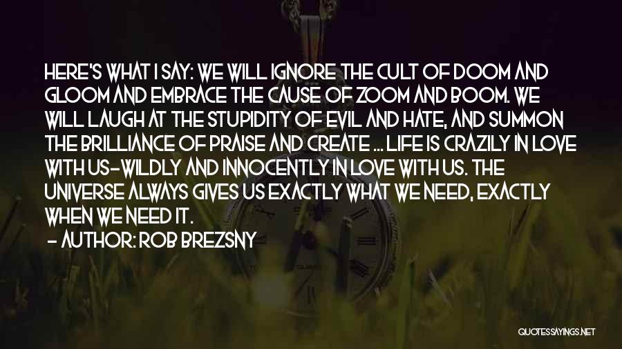 Cause Of Evil Quotes By Rob Brezsny