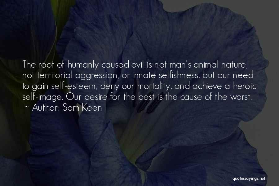 Cause Of Evil Quotes By Sam Keen