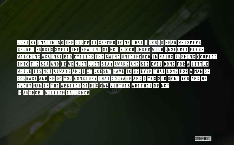 Cause Of Evil Quotes By William Faulkner Cause Of Evil Quotes By William Faulkner