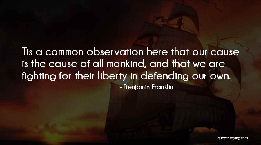 Cause Of Liberty Quotes By Benjamin Franklin