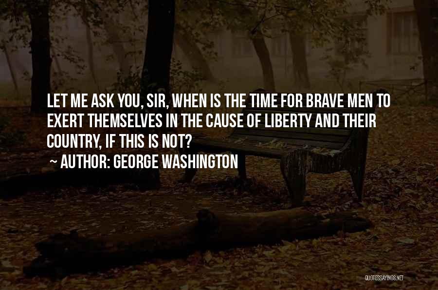 Cause Of Liberty Quotes By George Washington