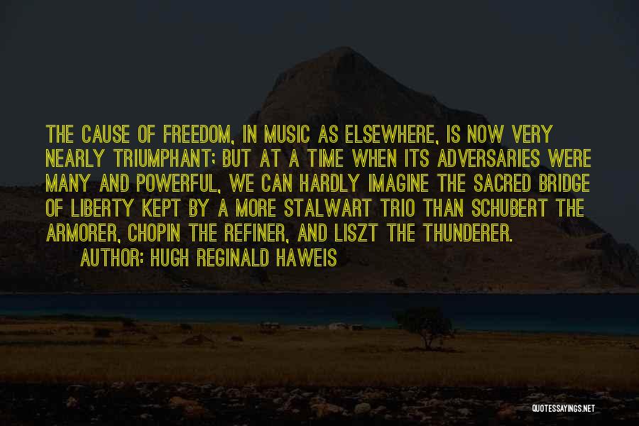 Cause Of Liberty Quotes By Hugh Reginald Haweis