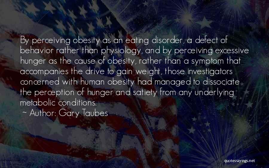 Cause Of Obesity Quotes By Gary Taubes