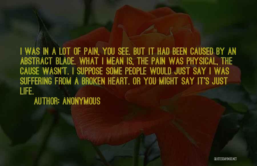 Cause Of Pain Quotes By Anonymous