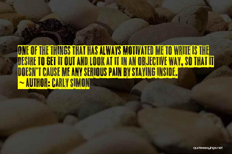 Cause Of Pain Quotes By Carly Simon