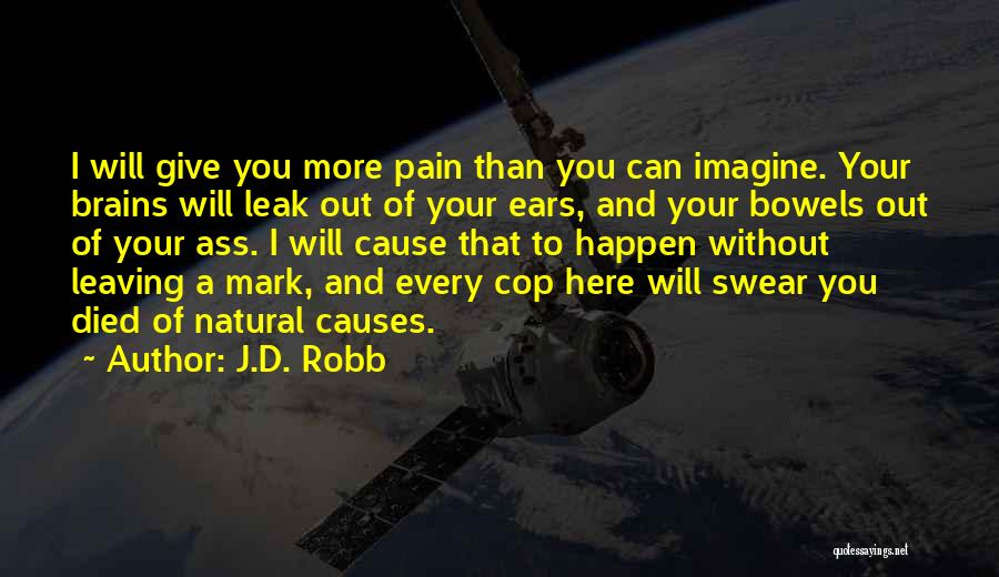 Cause Of Pain Quotes By J.D. Robb