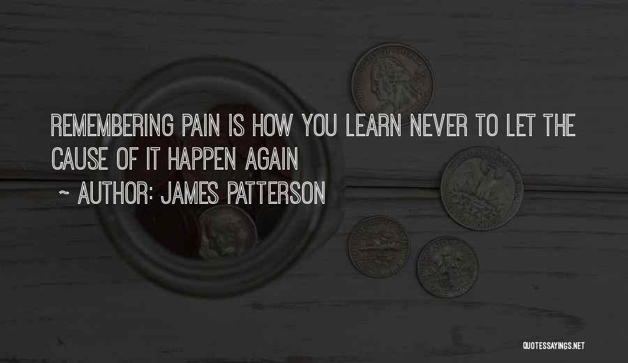 Cause Of Pain Quotes By James Patterson