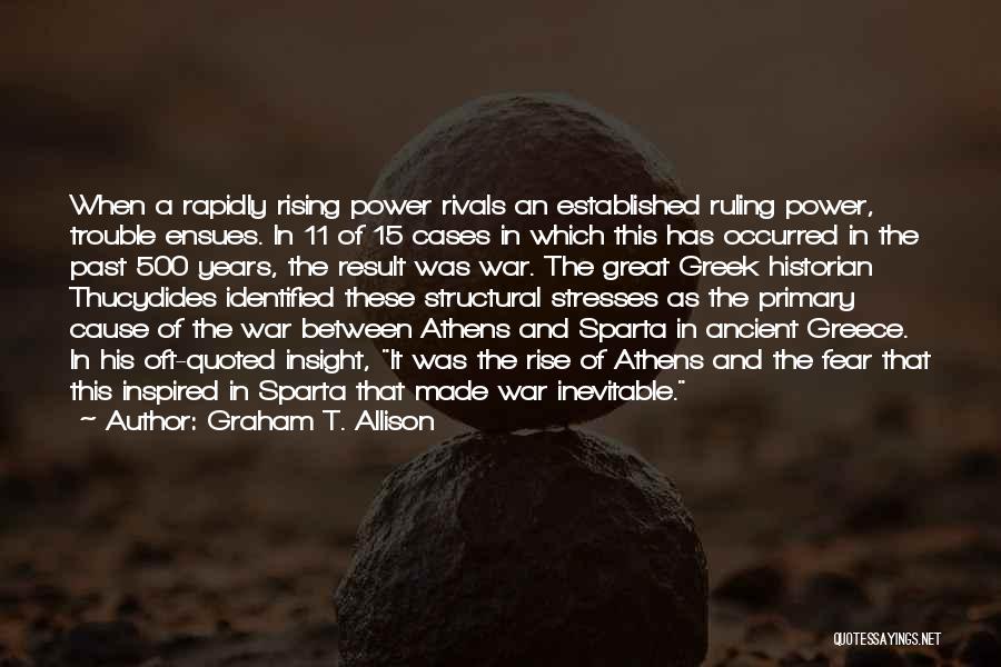 Cause Of War Quotes By Graham T. Allison