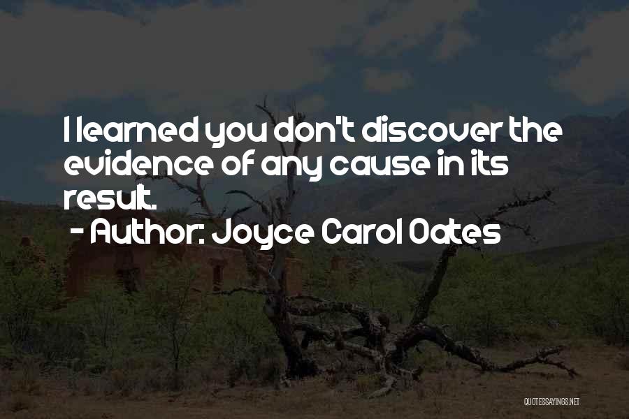 Cause Of You Quotes By Joyce Carol Oates