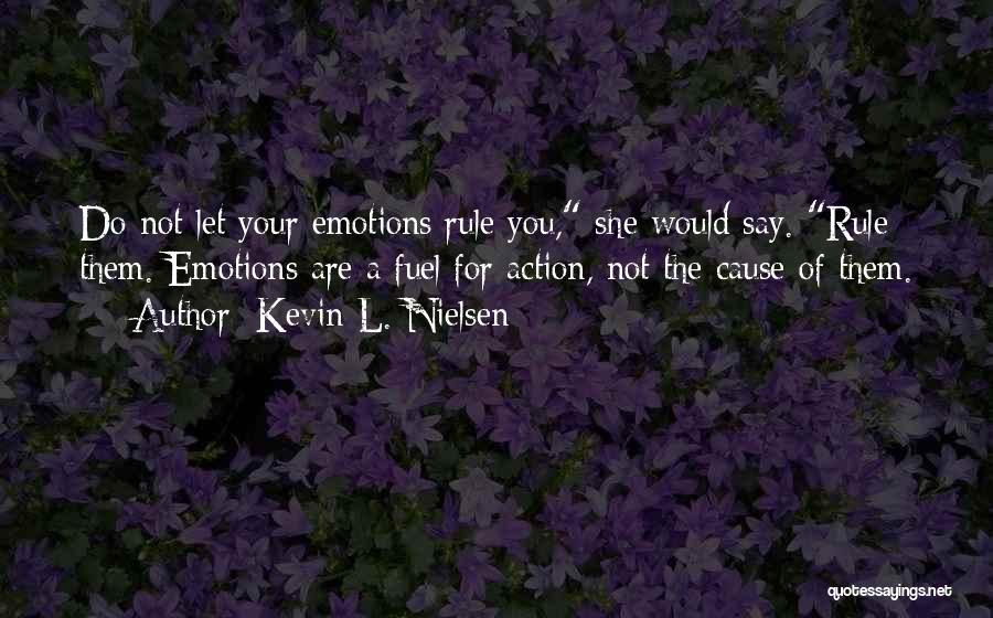 Cause Of You Quotes By Kevin L. Nielsen