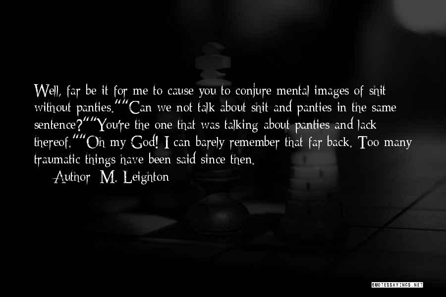 Cause Of You Quotes By M. Leighton