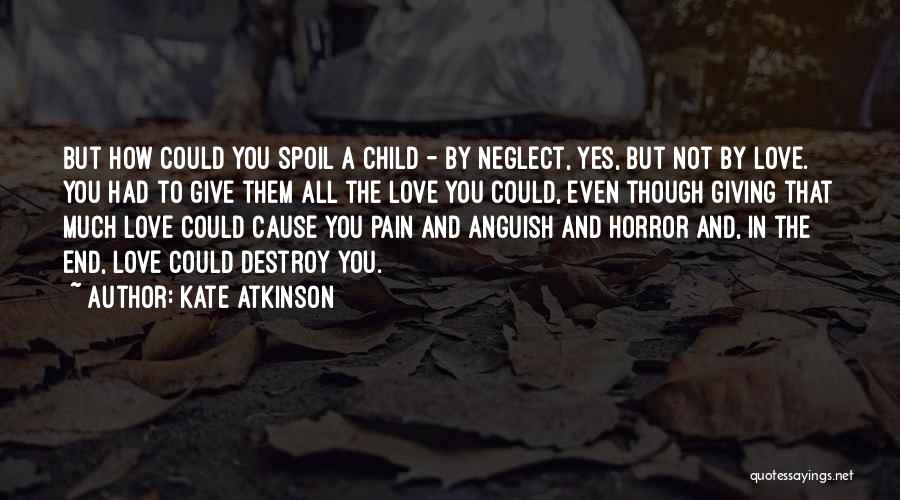 Cause Pain Quotes By Kate Atkinson