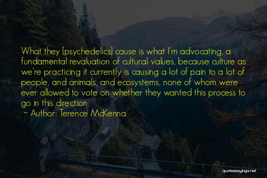 Cause Pain Quotes By Terence McKenna