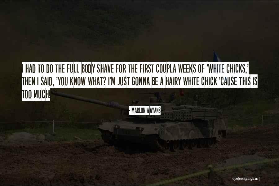 Cause The Chicks Quotes By Marlon Wayans Cause The Chicks Quotes By Marlon Wayans