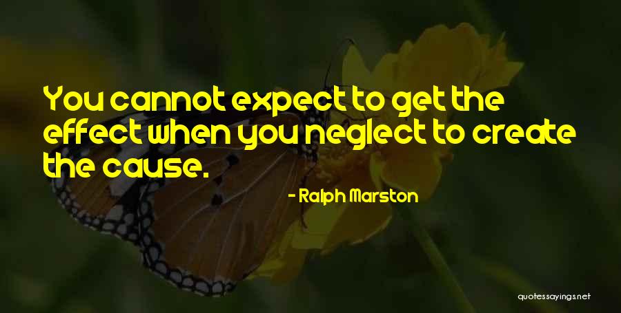 Cause To Expect Quotes By Ralph Marston Cause To Expect Quotes By Ralph Marston