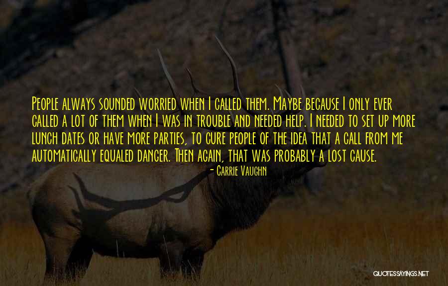 Cause Trouble Quotes By Carrie Vaughn Cause Trouble Quotes By Carrie Vaughn