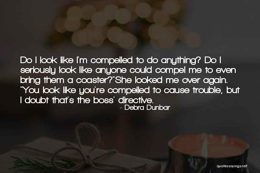 Cause Trouble Quotes By Debra Dunbar Cause Trouble Quotes By Debra Dunbar