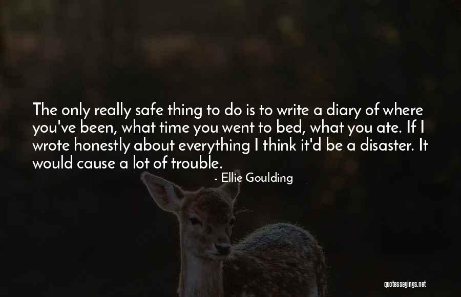 Cause Trouble Quotes By Ellie Goulding Cause Trouble Quotes By Ellie Goulding