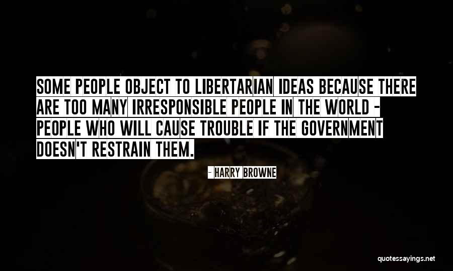 Cause Trouble Quotes By Harry Browne Cause Trouble Quotes By Harry Browne