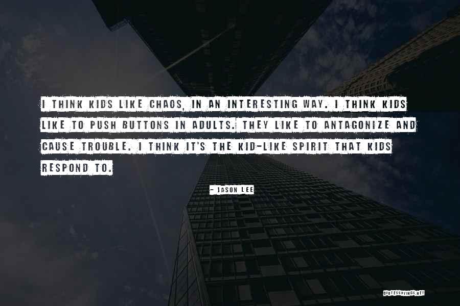 Cause Trouble Quotes By Jason Lee Cause Trouble Quotes By Jason Lee