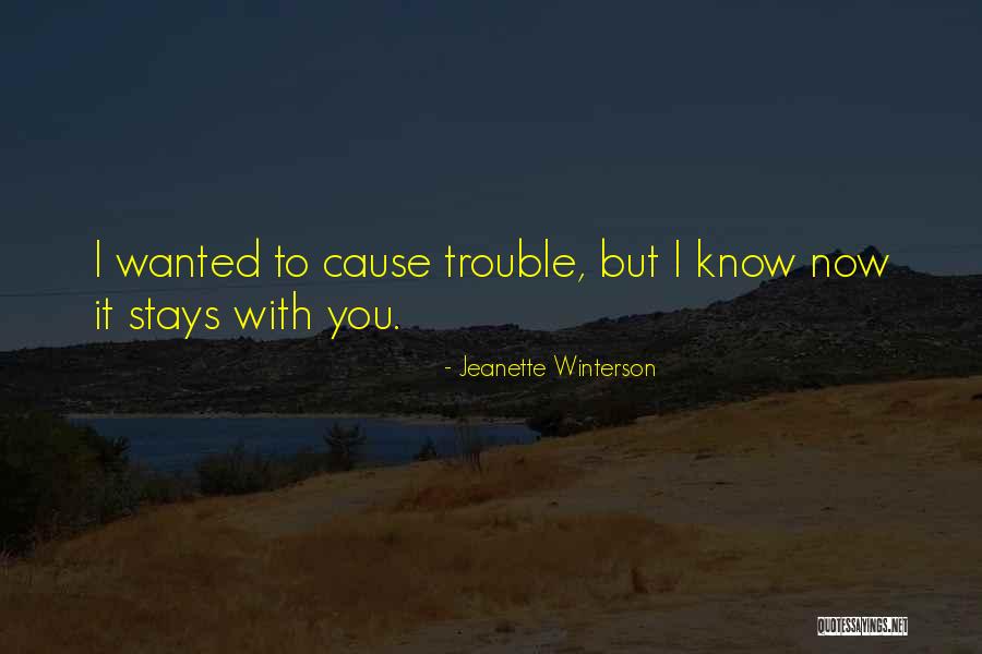 Cause Trouble Quotes By Jeanette Winterson Cause Trouble Quotes By Jeanette Winterson