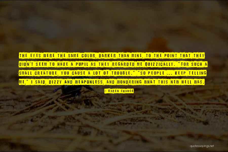 Cause Trouble Quotes By Karen Chance Cause Trouble Quotes By Karen Chance