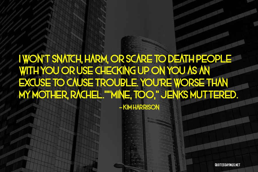 Cause Trouble Quotes By Kim Harrison Cause Trouble Quotes By Kim Harrison