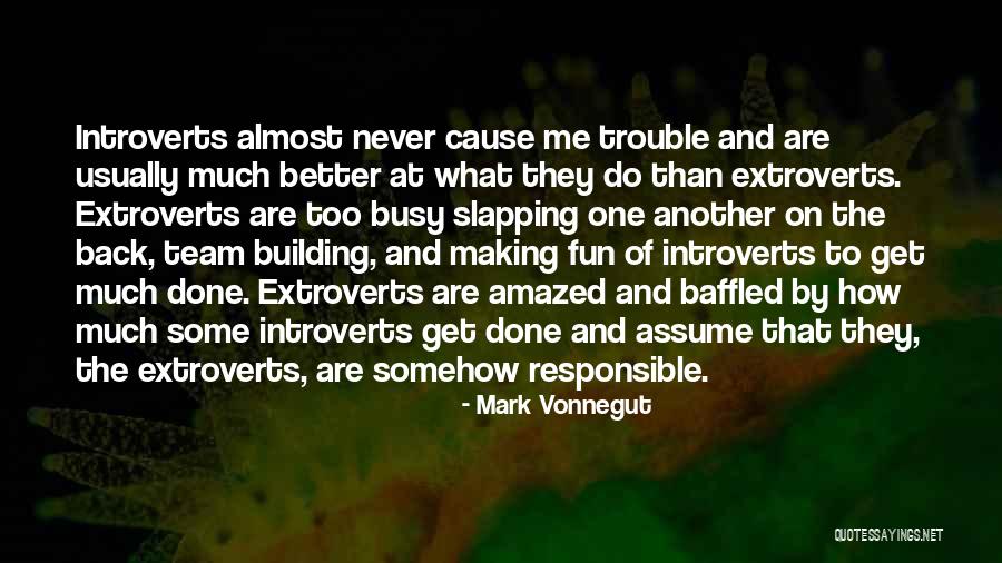 Cause Trouble Quotes By Mark Vonnegut Cause Trouble Quotes By Mark Vonnegut