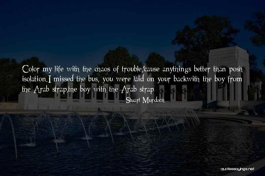 Cause Trouble Quotes By Stuart Murdoch Cause Trouble Quotes By Stuart Murdoch