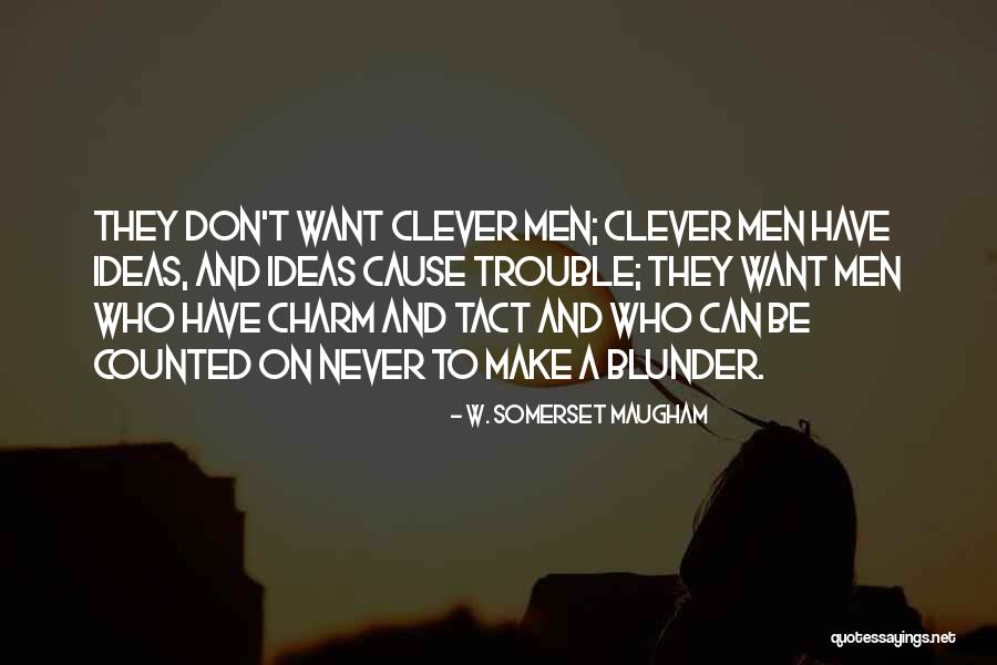 Cause Trouble Quotes By W. Somerset Maugham Cause Trouble Quotes By W. Somerset Maugham