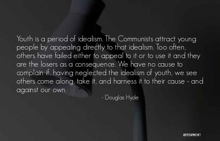 Cause We Are Young Quotes By Douglas Hyde Cause We Are Young Quotes By Douglas Hyde