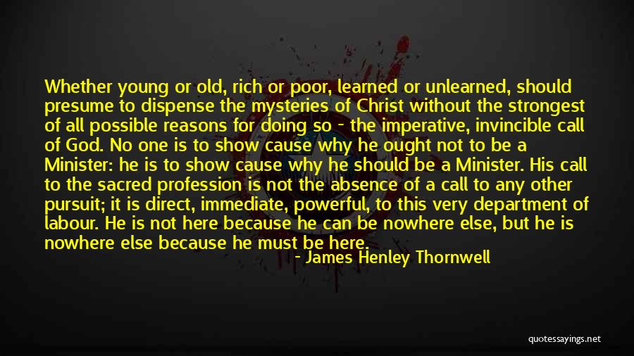 Cause We Are Young Quotes By James Henley Thornwell Cause We Are Young Quotes By James Henley Thornwell