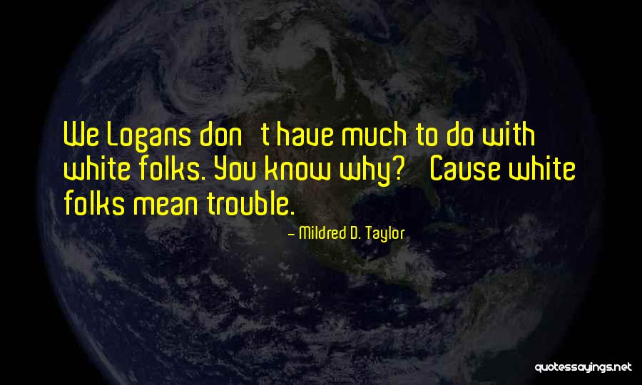 Cause You Know Why Quotes By Mildred D. Taylor Cause You Know Why Quotes By Mildred D. Taylor